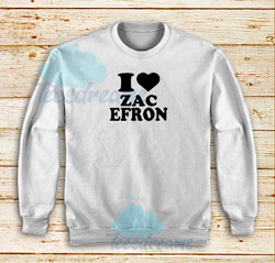 Love Zac EfronSweatshirt For Unisex