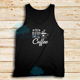 My Blood Type is Coffee Tank Top for Unisex