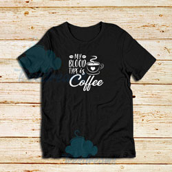 My Blood Type is Coffee T-Shirt