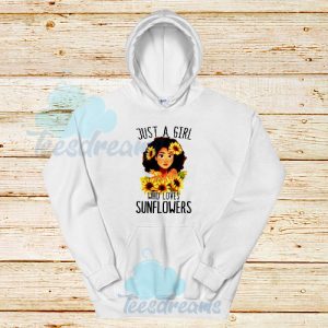 Just A Girl Who Loves Sunflowers Hoodie