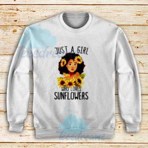 Just A Girl Who Loves Sunflowers Sweatshirt