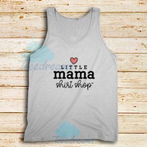 Little Mama Shop Tank Top