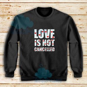 Love-Is-Not-Cancelled-Sweatshirt