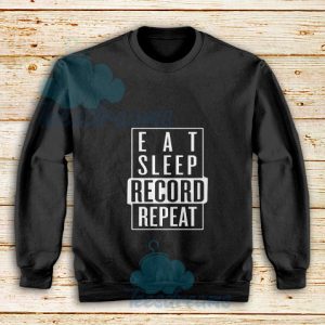 Eat-Sleep-Record-Repeat-Sweatshirt