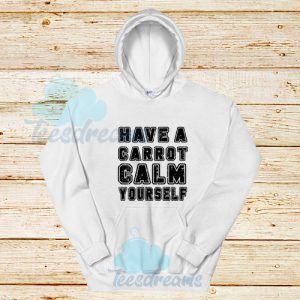 Have-A-Carrot-Calm-Yourself-Hoodie